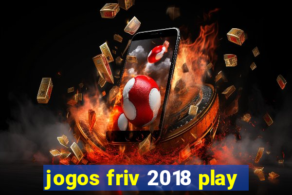 jogos friv 2018 play